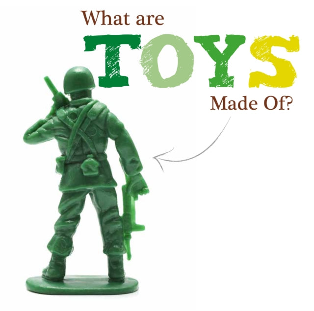 What Are Toys Made Of? 9781910512876