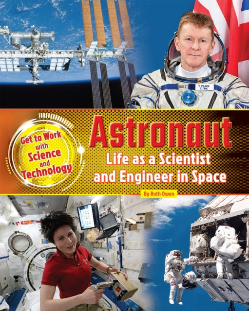 Astronaut : Life as a Scientist and Engineer in Space 9781910549957