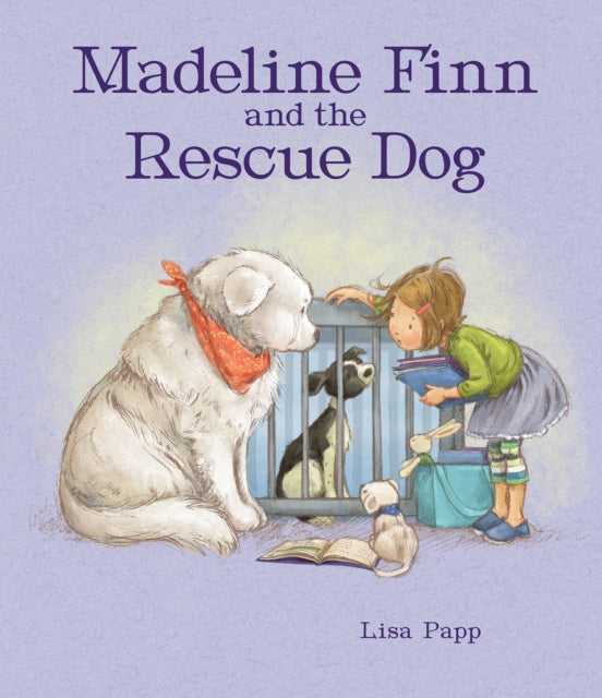 Madeline Finn and the Rescue Dog : A picture book story about how to show dogs love with books and blankets 9781910646885