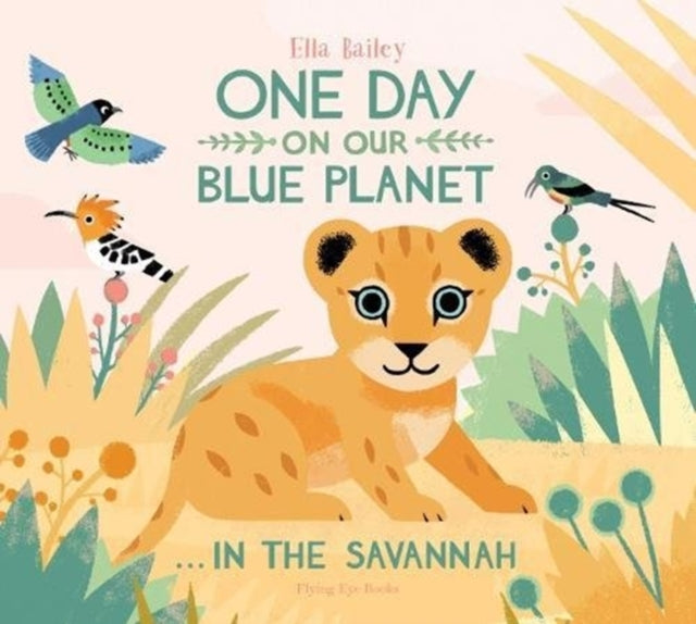 One Day on Our Blue Planet .In the Savannah 9781911171768