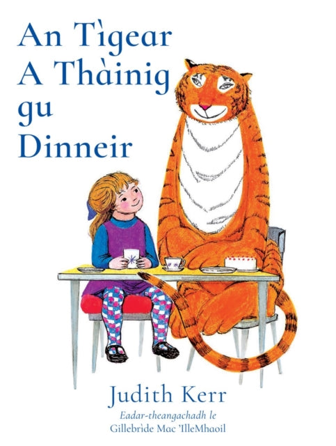 An Tigear A Thainig Gu Dinneir : The Tiger Who Came to Tea in Scottish Gaelic 9781911254393