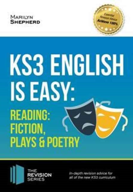 KS3: English is Easy - Reading (Fiction, Plays and Poetry). Complete Guidance for the New KS3 Curriculum 9781911259015