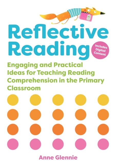 Reflective Reading : Engaging and Practical Ideas for Teaching Reading Comprehension in the Primary Classroom 9781911279204