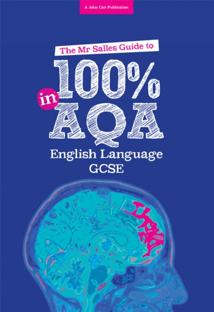 The Mr Salles Guide to 100% in AQA GCSE English Language Exam 9781911382256