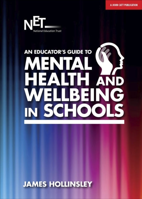 An Educator's Guide to Mental Health and Wellbeing in Schools 9781911382621