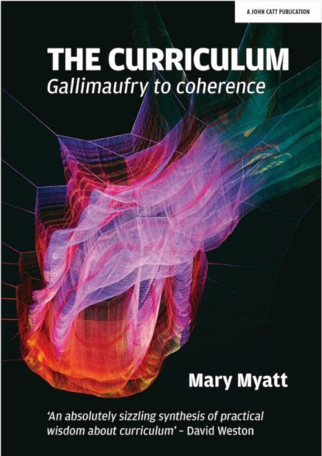 The Curriculum : Gallimaufry to coherence 9781911382836