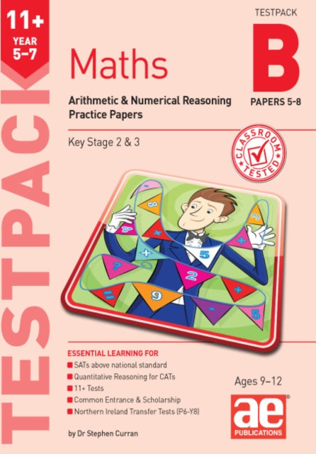 11+ Maths Year 5-7 Testpack B Practice Papers 5-8 : Arithmetic & Numerical Reasoning Practice Papers 9781911553984