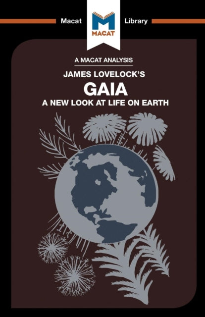 An Analysis of James E. Lovelock's Gaia : A New Look at Life on Earth 9781912128099
