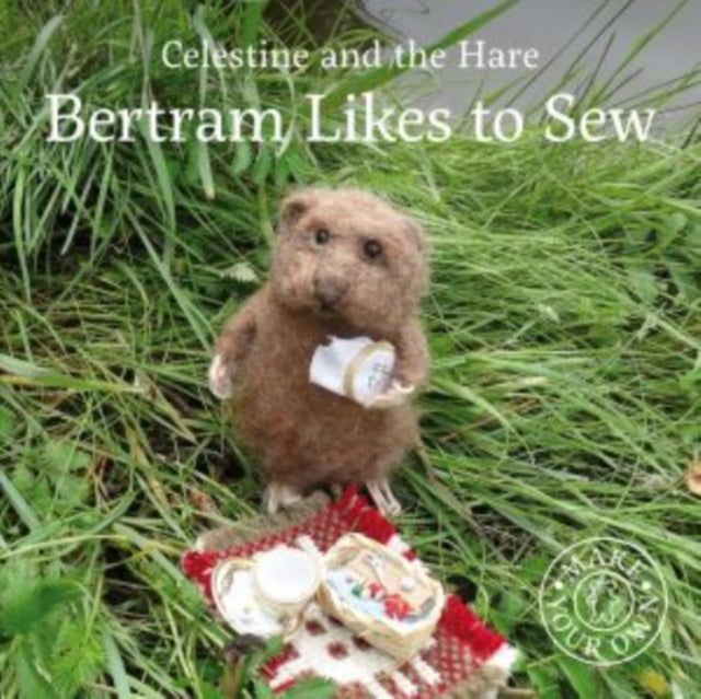 Celestine and the Hare: Bertram Likes to Sew 9781912213610