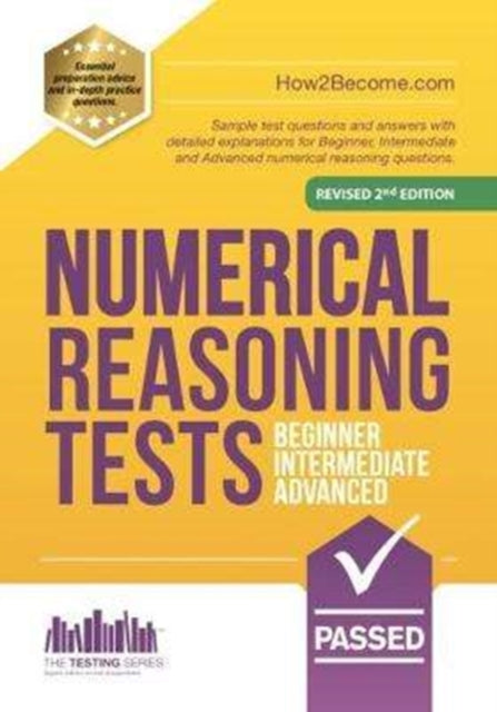 NUMERICAL REASONING TESTS: Beginner, Intermediate, and Advanced : Sample test questions and answers with detailed explanations for Beginner, Intermediate and Advanced numerical reasoning questions. 9781912370474