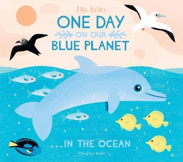 One Day On Our Blue Planet ...In the Ocean 9781912497386