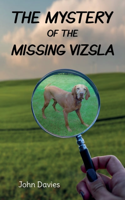 The Mystery of the Missing Vizsla 9781912655441