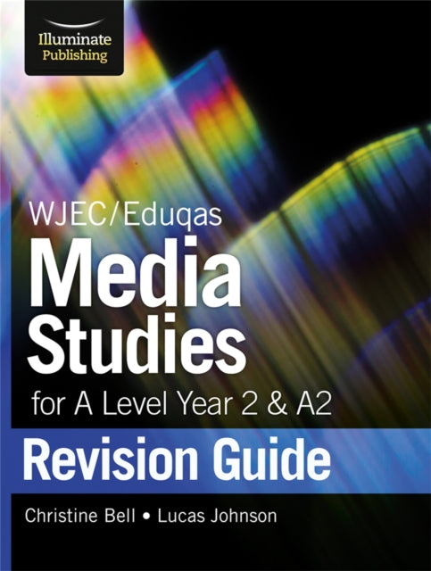 WJEC/Eduqas Media Studies for A level Year 2 & A2: Revision Guide 9781912820184