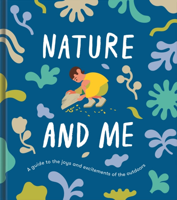 Nature and Me : a guide to the joys and excitements of the outdoors 9781912891313
