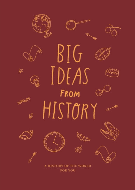 Big Ideas from History: a history of the world for YOU 9781912891801