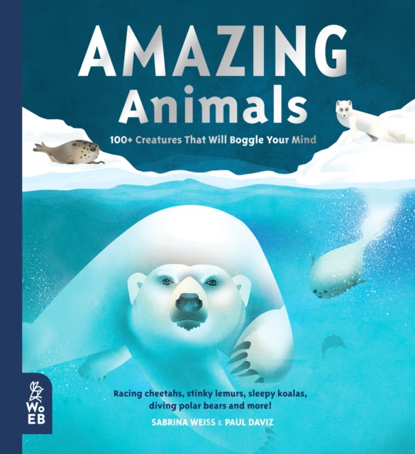 Amazing Animals : 100+ Creatures That Will Boggle Your Mind 9781912920358