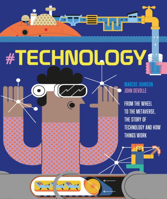 #TECHNOLOGY : From the Wheel to the Metaverse, The Story of Technology and How Things Work 9781912944552