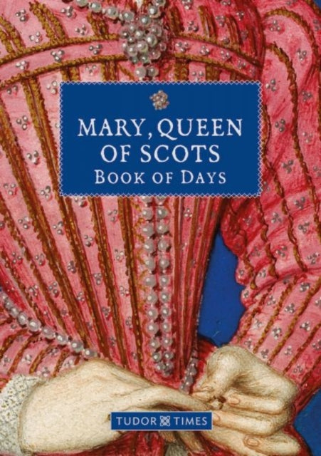 Mary, Queen of Scots Book of Days 9781913134891