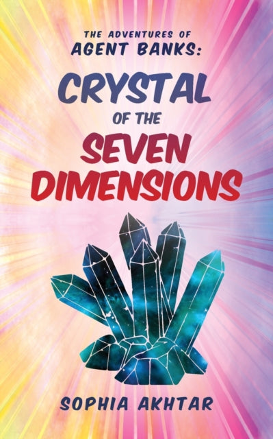 The Adventures of Agent Banks - Crystal of the Seven Dimensions 9781913179977