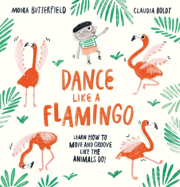 Dance Like a Flamingo : Move and Groove like the Animals Do! 9781913519001