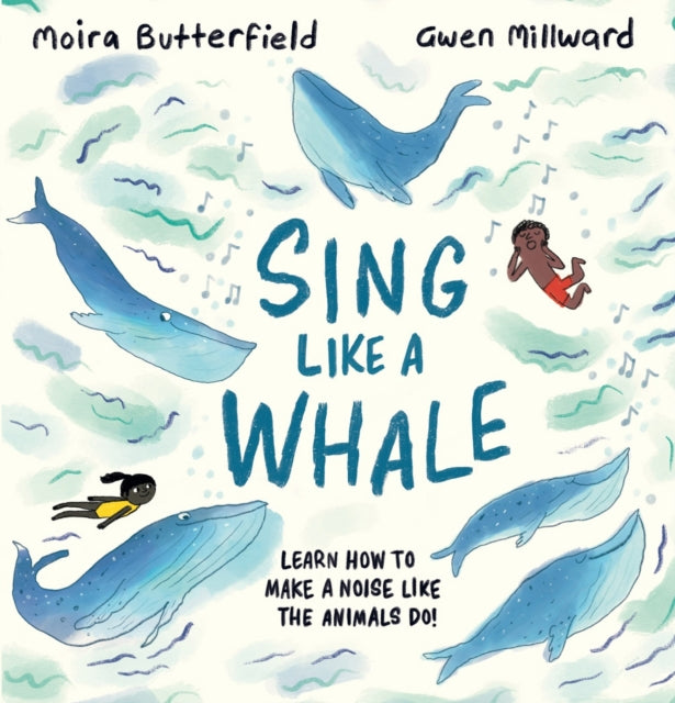 Sing Like a Whale : Learn how to make a noise like the animals do! 9781913519179