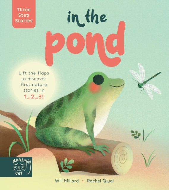 Three Step Stories: In the Pond : Lift the flaps to discover first nature stories in 1. 2. 3! 9781913520410
