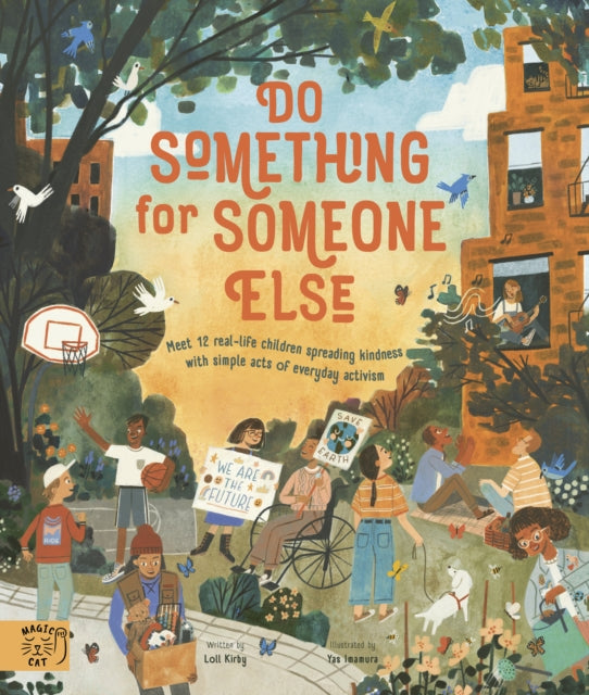 Do Something for Someone Else : Meet 12 Real-life Children Spreading Kindness with Simple Acts of Everyday Activism 9781913520687