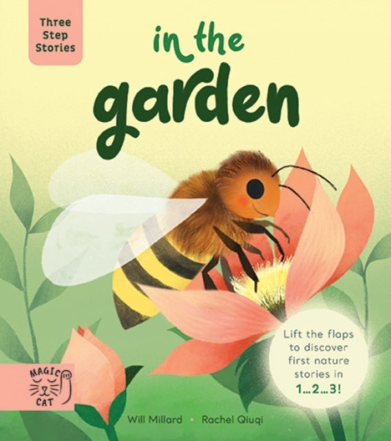 Three Step Stories: In the Garden : Lift the Flaps to Discover First Nature Stories in 1. 2. 3!-9781913520700