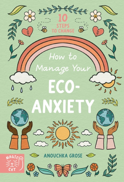 How to Manage Your Eco-Anxiety : A Step-by-Step Guide to Creating Positive Change-9781913520762