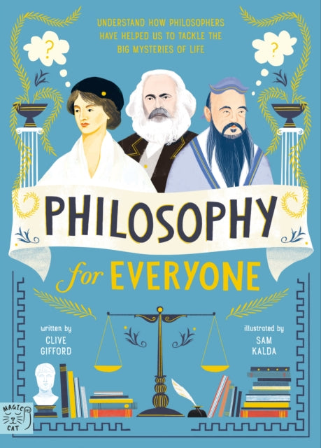 Philosophy for Everyone : Understand How Philosophers Have Helped Us to Tackle the Big Mysteries of Life 9781913520939