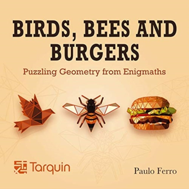 Birds, Bees and Burgers : Puzzling Geometry from EnigMaths 9781913565589