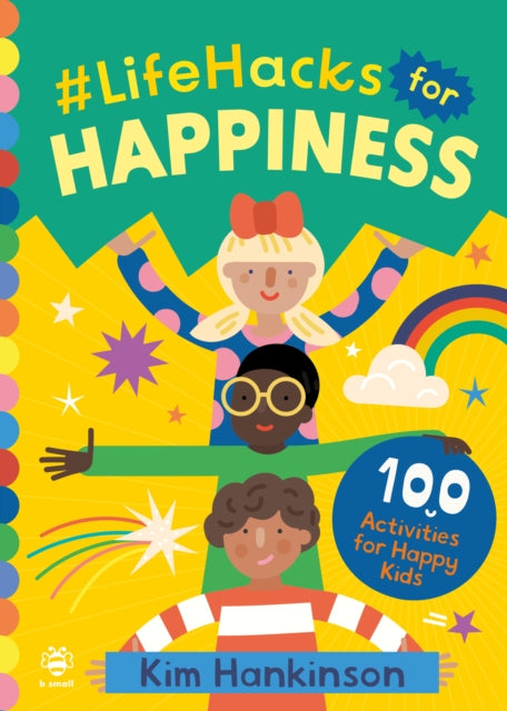 #LifeHacks for Happiness : 100 Activities for Happy Kids 9781913918590