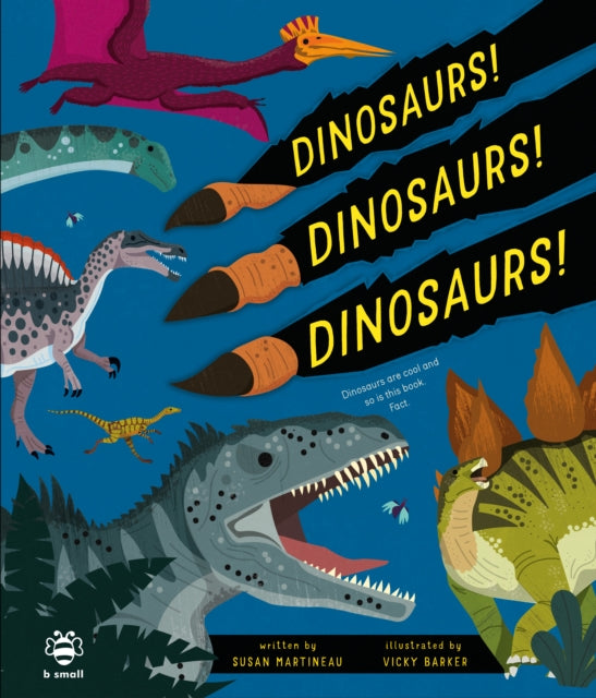 Dinosaurs! Dinosaurs! Dinosaurs! : Dinosaurs are Cool and So is This Book. Fact. 9781913918897