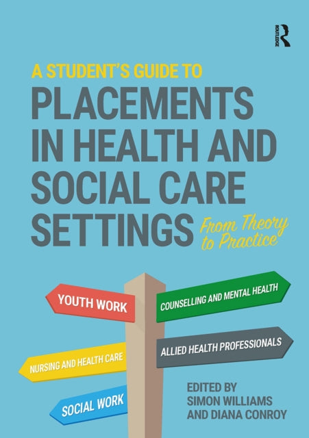 A Student's Guide to Placements in Health and Social Care Settings : From Theory to Practice B2
