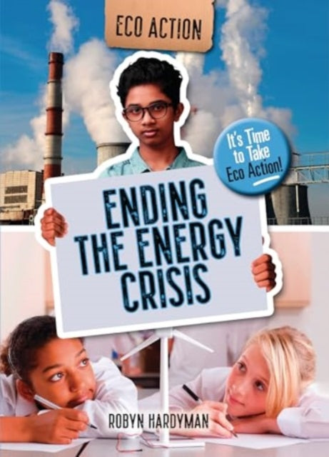 Ending the Energy Crisis : It's Time to Take Eco Action! 9781915153623