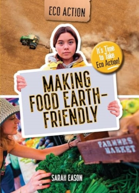 Making Food Earth-Friendly : It's Time to Take Eco Action!-9781915153647