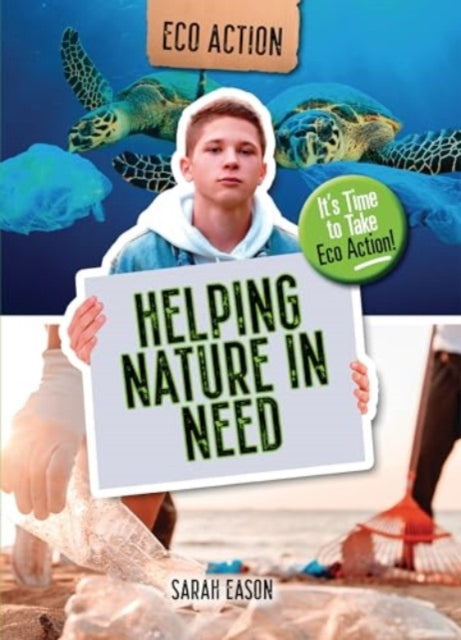 Helping Nature in Need : It's Time to Take Eco Action!-9781915153654