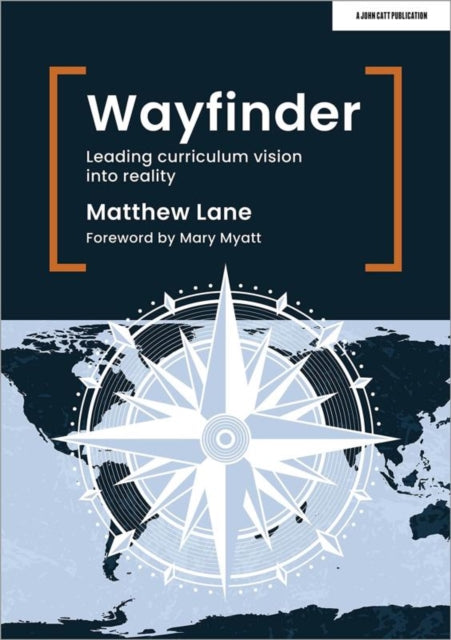 Wayfinder: Leading curriculum vision into reality 9781915261977
