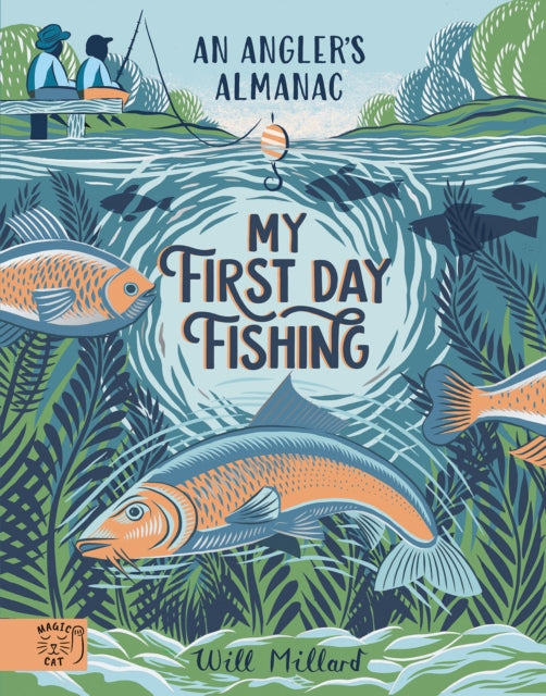 My First Day Fishing : An Angler's Almanac; with a foreword from Jeremy Wade 9781915569288