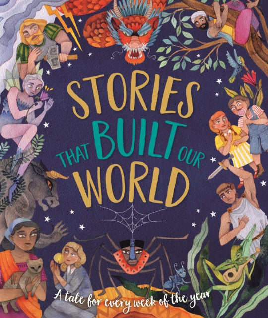 Stories That Built Our World : A Tale For Every Week Of The Year 9781915613295
