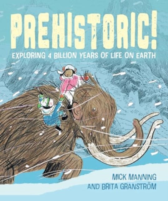 Prehistoric! : Exploring 4 billion years of life on Earth 9781915659408