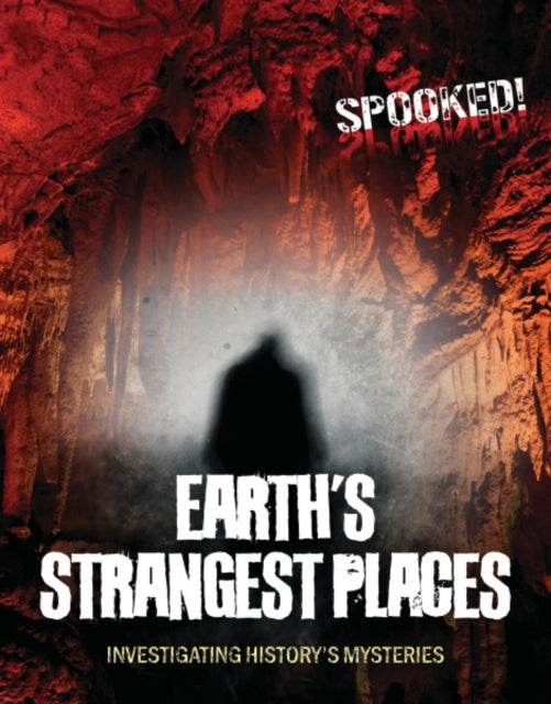 Earth's Strangest Places : Investigating History's Mysteries-9781916526334
