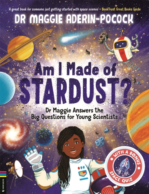 Am I Made of Stardust? : Dr Maggie Answers the Big Questions for Young Scientists (Winner of the Royal Society Young People's Book Prize 2023) 9781916763210