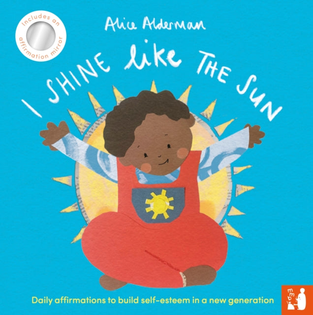 I Shine Like the Sun : Daily affirmations to build self-esteem in a new generation 9781916780064