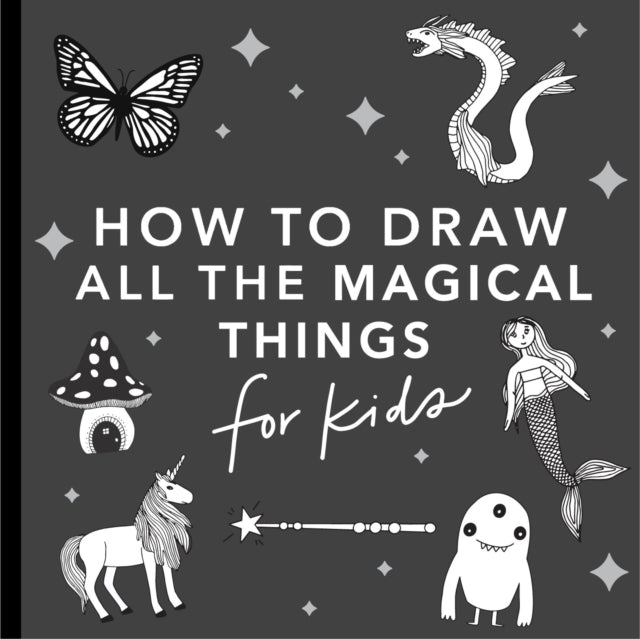 Magical Things: How to Draw Books for Kids, with Unicorns, Dragons, Mermaids, and More 9781941325940
