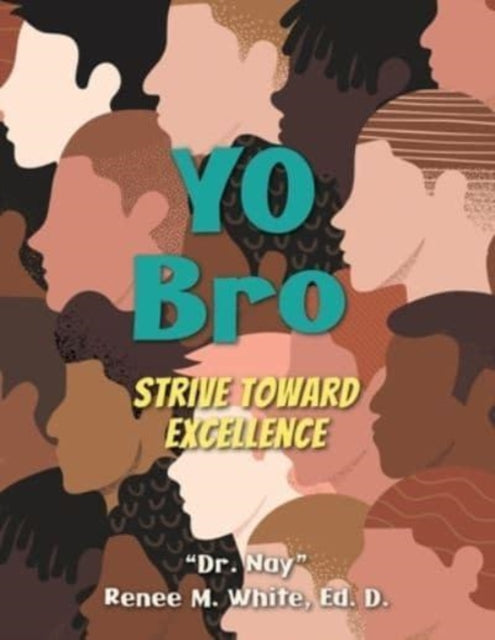 Yo Bro : Strive Toward Excellence 9781957013435