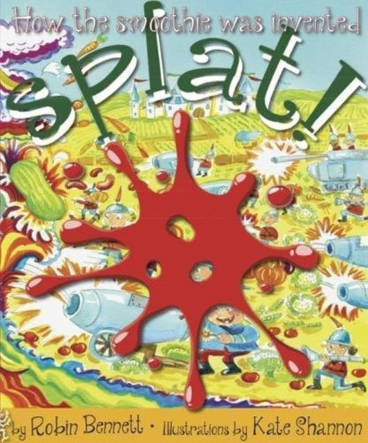 Splat! : How the smoothie was invented 9781999884406