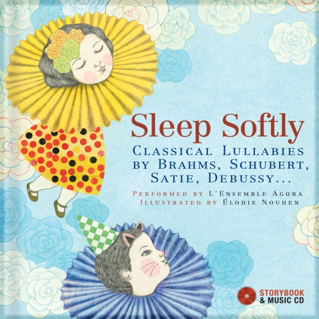 Sleep Softly : Classical Lullabies by Brahms, Schubert, Satie, Debussy... 9782924217245