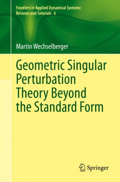 Geometric Singular Perturbation Theory Beyond the Standard Form 9783030363987