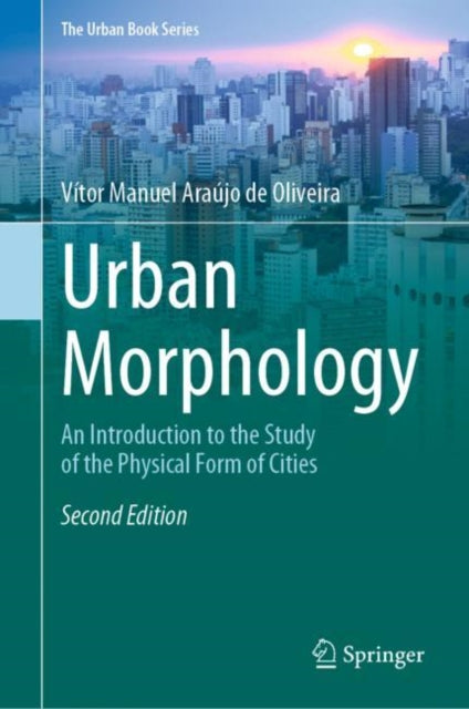 Urban Morphology : An Introduction to the Study of the Physical Form of Cities 9783030924539